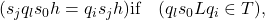 (s_j q_l s_0 h = q_i s_j h) \text{if} \quad (q_l s_0 L q_i \in T),