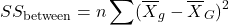 \begin{equation*}SS_{\text{between}} = n \sum (\overline{X}_g - \overline{X}_G)^2\end{equation*}