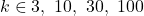 k \in {3,\ 10,\ 30,\ 100}