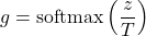 \[g = \mathrm{softmax}\left(\frac{z}{T}\right)\]