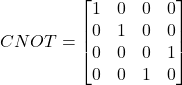 Rendered by QuickLaTeX.com \begin{equation*}CNOT = \begin{bmatrix} 1 & 0 & 0 & 0 \\ 0 & 1 & 0 & 0 \\ 0 & 0 & 0 & 1 \\ 0 & 0 & 1 & 0 \end{bmatrix}\end{equation*}