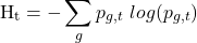 \[\mathrm{H_t} = -\sum_g p_{g,t}\ log(p_{g,t})\]