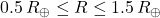 0.5\,R_\oplus \leq R \leq 1.5\,R_\oplus