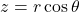 z = r \cos\theta