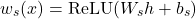 \[w_s(x)=\mathrm{ReLU}(W_s h+b_s)\]