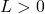 Rendered by QuickLaTeX.com L>0