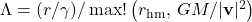 \Lambda = (r/\gamma)/\max!\left(r_{\mathrm{hm}},\, GM/|\mathbf{v}|^2\right)