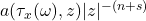 a(\tau_x(\omega),z)|z|^{-(n+s)}