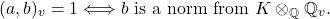 \[(a,b)_{v}=1 \Longleftrightarrow b\text{ is a norm from }K\otimes_{\mathbb{Q}}\mathbb{Q}_{v}.\]