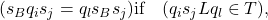 (s_B q_i s_j = q_l s_B s_j) \text{if} \quad (q_i s_j L q_l \in T),