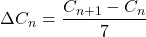 \[\Delta C_n=\frac{C_{n+1}-C_n}{7}\]