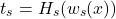 \[t_s = H_s(w_s(x))\]