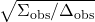 \sqrt{\Sigma_{\mathrm{obs}}/\Delta_{\mathrm{obs}}}