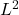 L^{2}