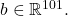 b\in\mathbb{R}^{101}.