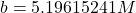 b = 5.19615241M