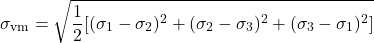 \begin{equation*}\sigma_{\text{vm}} = \sqrt{\frac{1}{2}[(\sigma_1-\sigma_2)^2 + (\sigma_2-\sigma_3)^2 + (\sigma_3-\sigma_1)^2]} \end{equation*}