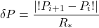 \begin{equation*}\delta P = \frac{|!P_{i+1} - P_i!|}{R_\ast}\end{equation*}