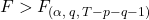 Rendered by QuickLaTeX.com F > F_{(\alpha,\, q,\, T - p - q - 1)}