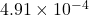 4.91 \times 10^{-4}