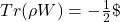 Tr(\rho W) = - \frac{1}{2}\