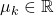 \mu_k \in \mathbb{R}