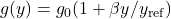 g(y) = g_0(1 + \beta y / y_{\mathrm{ref}})
