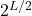 2^{L/2}