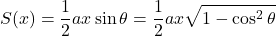 \[S(x) = \frac{1}{2} ax \sin\theta = \frac{1}{2} ax\sqrt{1 - \cos^2\theta}\]