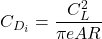 \begin{equation*}C_{D_i} = \frac{C_L^2}{\pi e AR}\end{equation*}