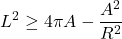 \[L^2 \geq 4 \pi A - \frac{A^2}{R^2}\]