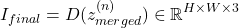 \begin{equation*}\mathmr{I_{final} = D(z_{merged}^{(n)})\in \mathbb{R}^{H\times W\times 3}}\end{equation*}