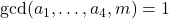 \gcd(a_1,\dots,a_4,m)=1