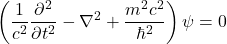 \begin{equation*}\left( \frac{1}{c^2} \frac{\partial^2}{\partial t^2} - \nabla^2 + \frac{m^2 c^2}{\hbar^2} \right)\psi = 0 \end{equation*}