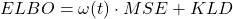 \begin{equation*} ELBO=\omega(t)\cdot MSE+KLD \end{equation*}