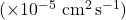 (\times 10^{-5}\ \mathrm{cm^{2}\,s^{-1}})