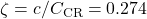 \zeta = c/C_{\mathrm{CR}} = 0.274