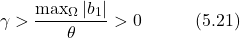 \begin{equation*} \gamma > \frac{\max_\Omega|b_1|}{\theta} > 0 \hspace{3em} \text{(5.21)} \end{equation*}