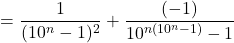 \[= \frac{1}{(10^n-1)^2} + \frac{(-1)}{10^{n(10^n-1)}-1}\]