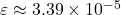 \varepsilon \approx 3.39 \times 10^{-5}