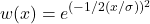 \begin{equation*}w(x) = e^{(-1/2(x/\sigma))^2}\end{equation*}