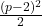 \frac{(p-2)^2}{2}