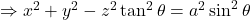 \Rightarrow x^2 + y^2 - z^2 \tan^2\theta = a^2 \sin^2\theta