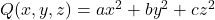 Q(x,y,z)=ax^2+by^2+cz^2