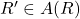 R'\in A(R)