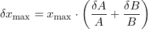 \[\delta x_{\max} = x_{\max} \cdot \left( \frac{\delta A}{A} + \frac{\delta B}{B} \right)\]