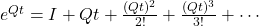 e^{Qt} = I + Qt + \frac{(Qt)^2}{2!} + \frac{(Qt)^3}{3!} + \cdots