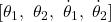 [\theta_1,\ \theta_2,\ \dot{\theta}_1,\ \dot{\theta}_2]
