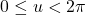 0\le u<2\pi