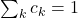 \sum_{k}^{}c_{k} = 1